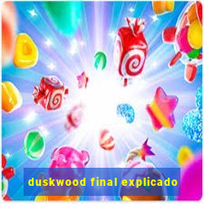 duskwood final explicado